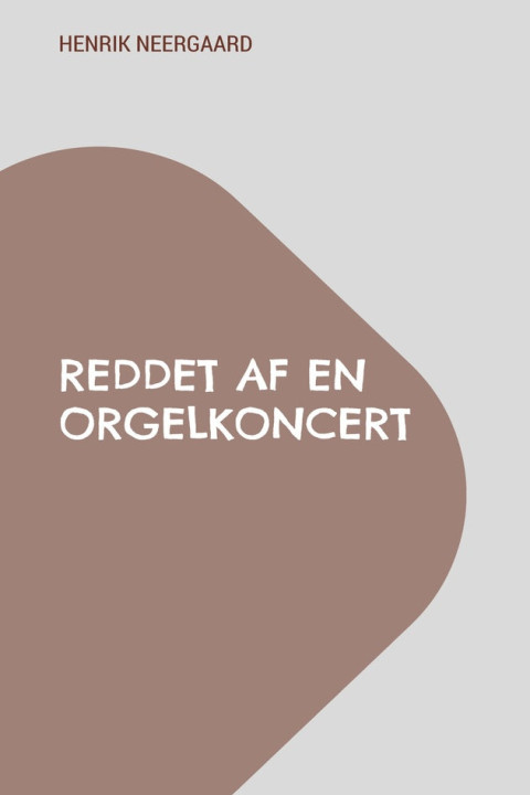 Omslag: Reddet af en orgelkoncert