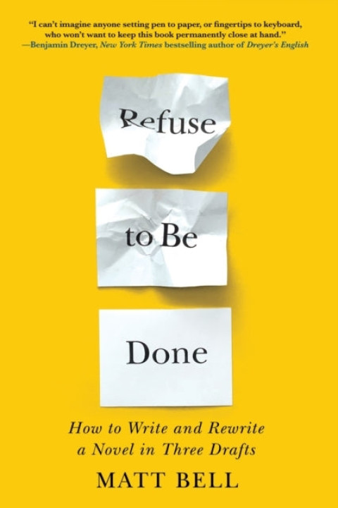 Omslag: Refuse to Be Done: How to Write and Rewrite a Novel in Three Drafts