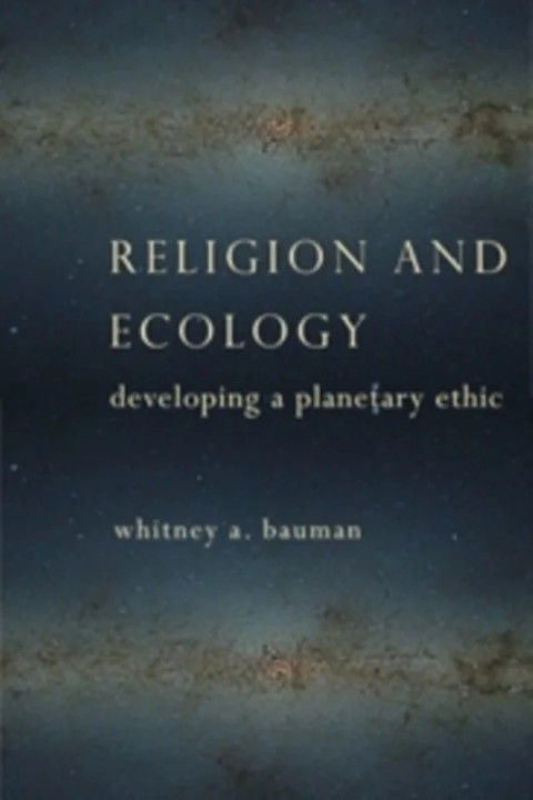 Omslag: Religion and Ecology Developing a Planetary Ethic - Developing a Planetary Ethic