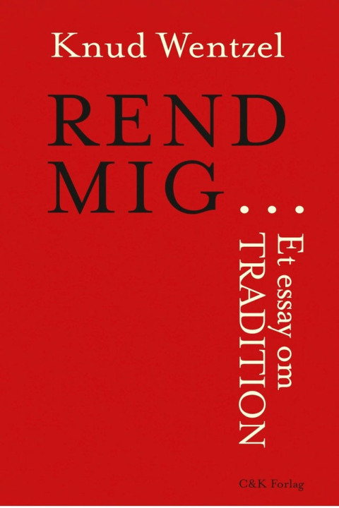Omslag: REND MIG ... Et essay om tradition