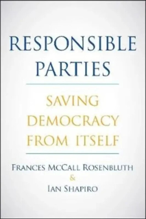 Omslag: Responsible Parties - Saving Democracy from Itself