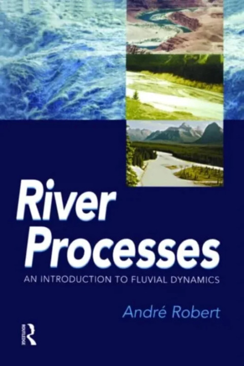 Omslag: RIVER PROCESSES - An introduction to fluvial dynamics
