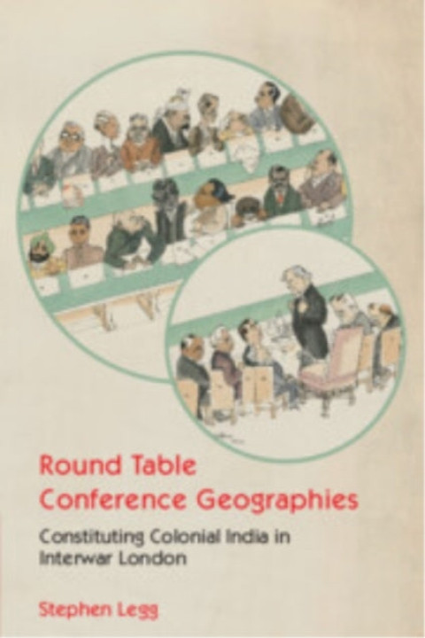 Omslag: Round Table Conference Geographies Constituting Colonial Ind