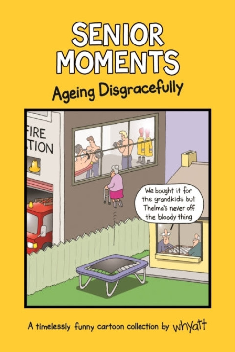 Omslag: Senior Moments: Ageing Disgracefully
