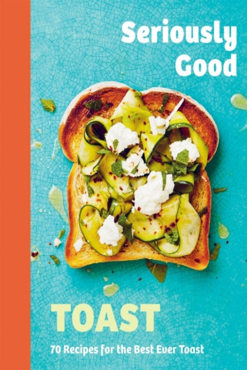 Omslag: Seriously Good Toast