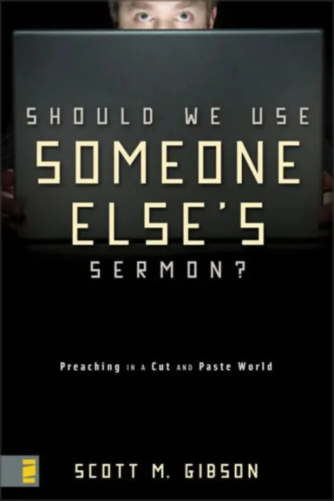Omslag: Should We Use Someone Else s Sermon? - Preaching in a Cut-and-Paste World