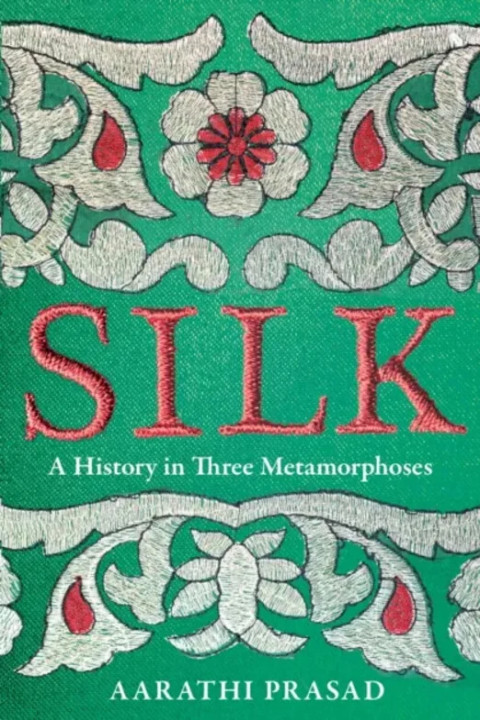 Omslag: Silk - A History in Three Metamorphoses