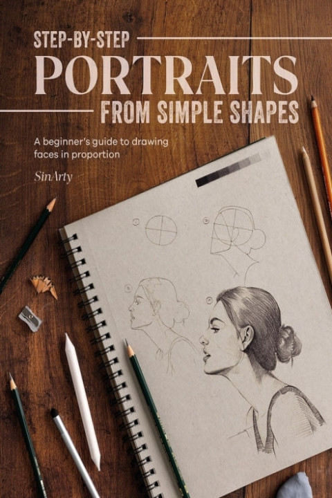 Omslag: Step-by-step Portraits From Simple Shapesa Beginners Guide