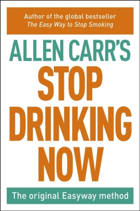 Omslag: Stop Drinking Nowthe Original Easyway Method