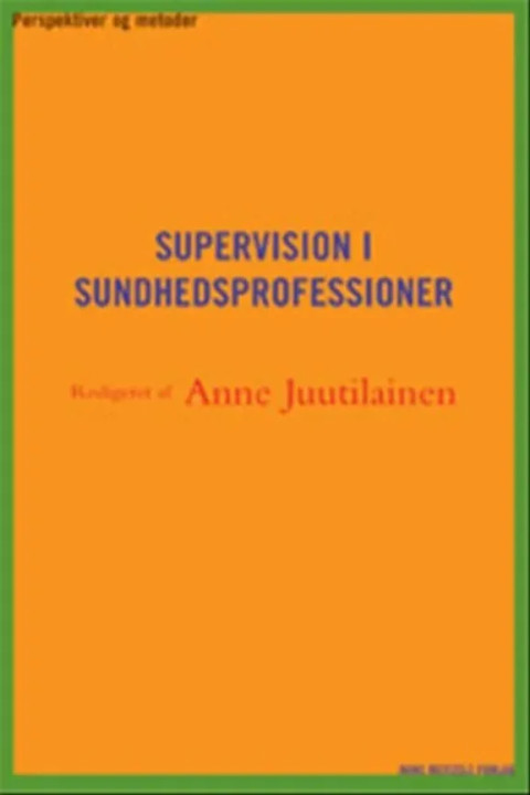 Omslag: Supervision i sundhedsprofessioner - - perspektiver og metoder