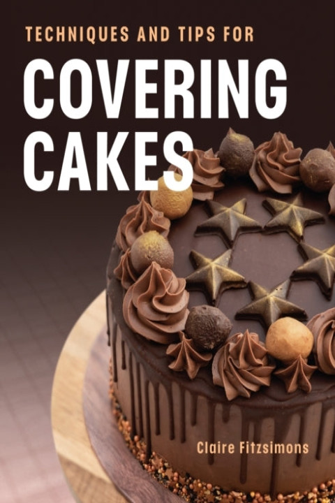 Omslag: Techniques and Tips For Covering Cakes