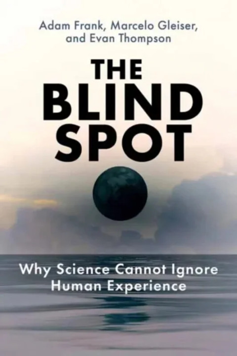 Omslag: The Blind Spot - Why Science Cannot Ignore Human Experience