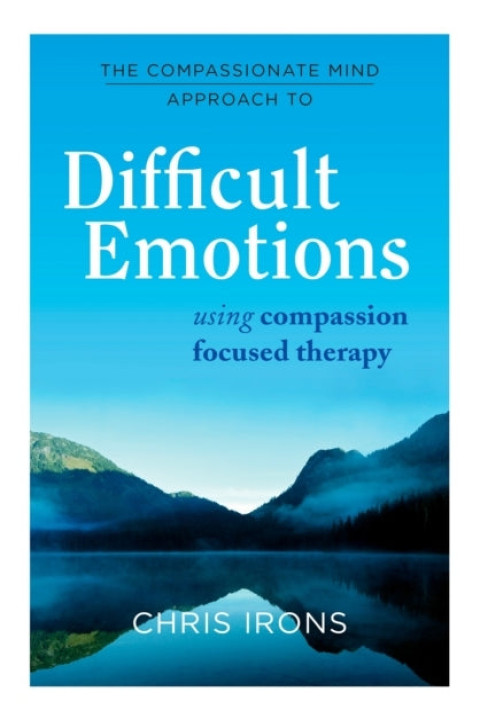 Omslag: The Compassionate Mind Approach to Difficult Emotionsusing C