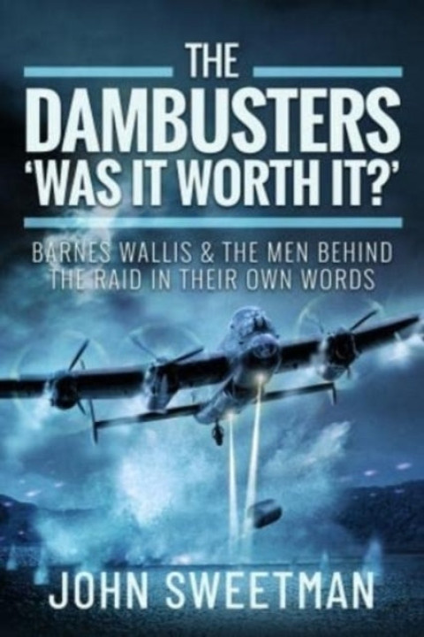 Omslag: The Dambusters - Was The Raid Worthwhile? Barnes Wallis An
