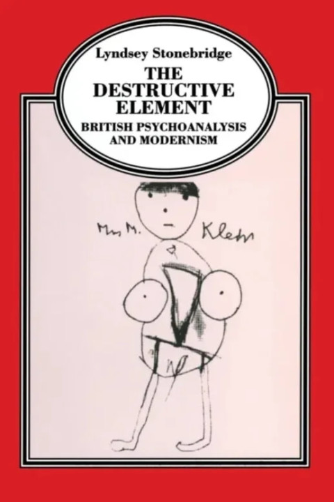 Omslag: The Destructive Element - British Psychoanalysis and Modernism