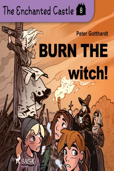 Omslag: The Enchanted Castle 8 - Burn the Witch!