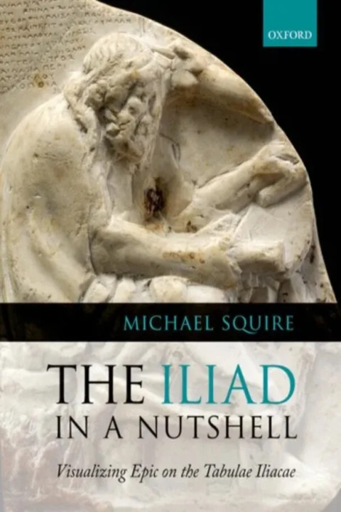 Omslag: The Iliad in a Nutshell - Visualizing Epic on the Tabulae Iliacae