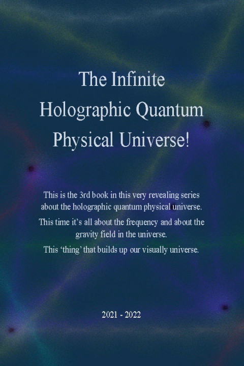 Omslag: The Infinite Holographic Quantum Physical Universe!