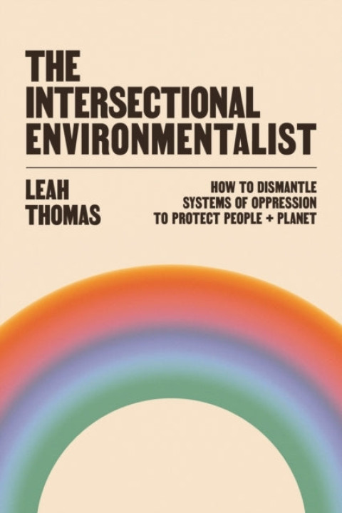 Omslag: The Intersectional Environmentalisthow To Dismantle Systems
