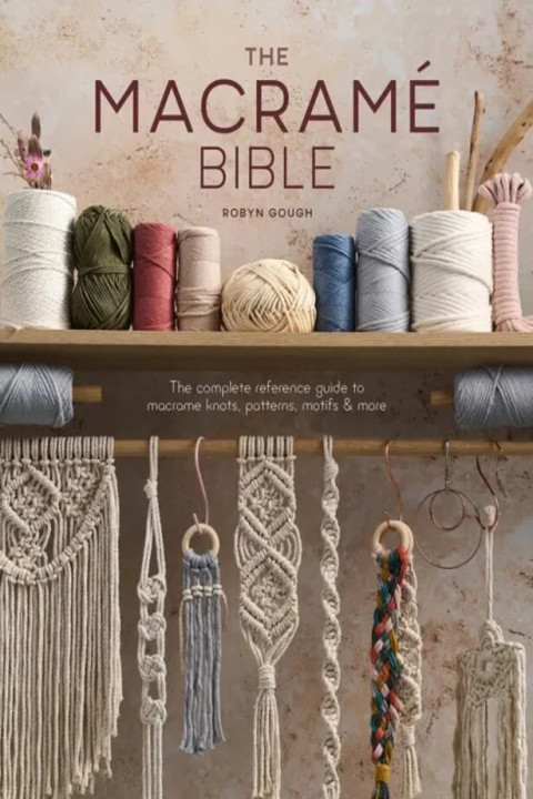Omslag: The Macrame Bible - The Complete Reference Guide to Macrame Knots, Patterns, Motifs and More