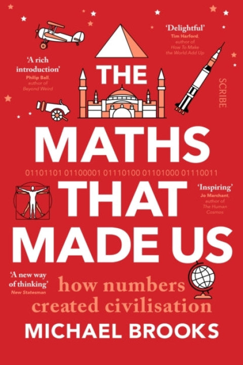 Omslag: The Maths That Made Ushow Numbers Created Civilisation