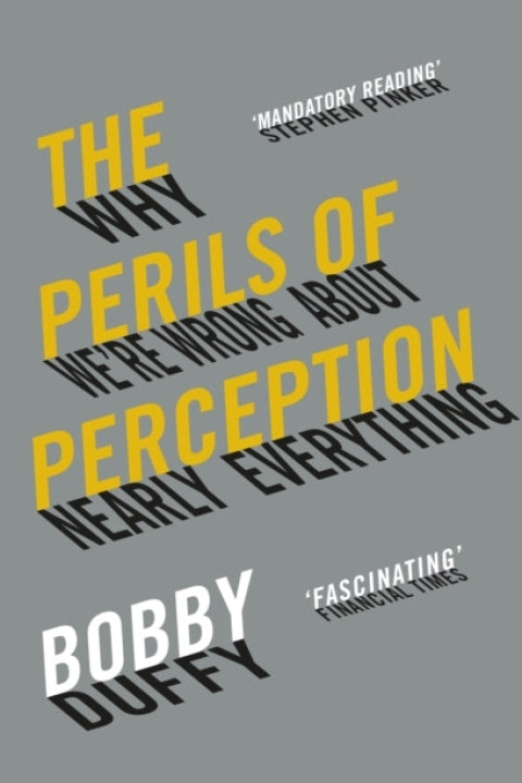 Omslag: The Perils of Perceptionwhy Were Wrong About Nearly Everyth