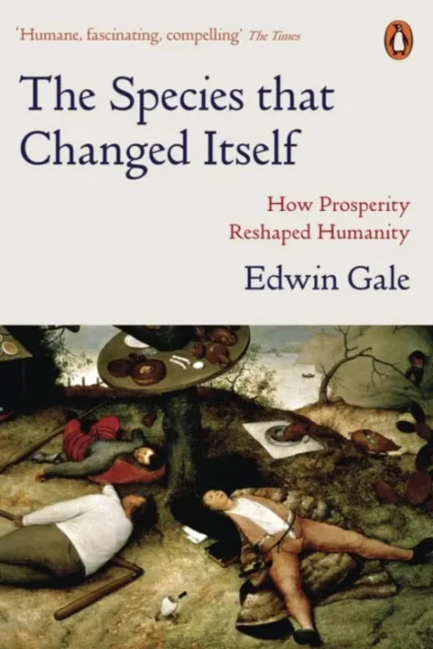 Omslag: The Species that Changed Itself - How Prosperity Reshaped Humanity