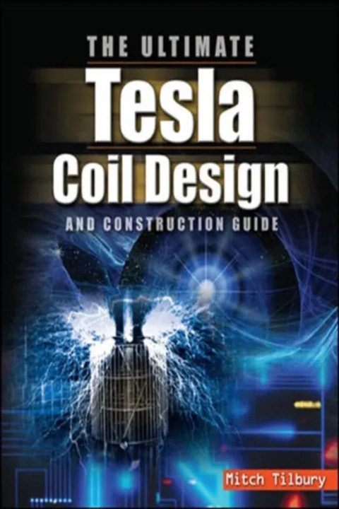 Omslag: The ULTIMATE Tesla Coil Design and Construction Guide
