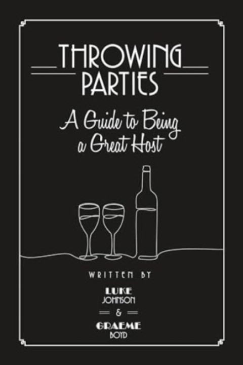 Omslag: Throwing Parties: A Guide To Being A Great Host