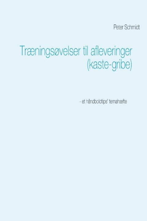 Omslag: Træningsøvelser til afleveringer (kaste-gribe)