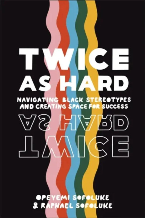 Omslag: Twice As Hard - Navigating Black Stereotypes And Creating Space For Success