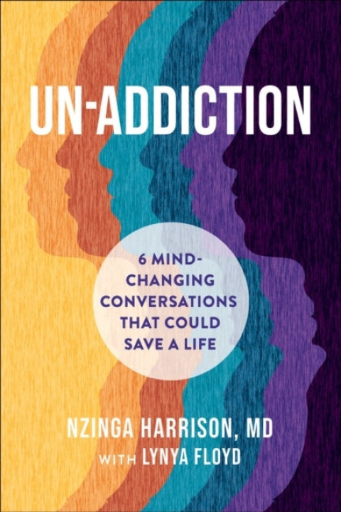 Omslag: Un-Addiction 6 Mind-Changing Conversations That Could Save A