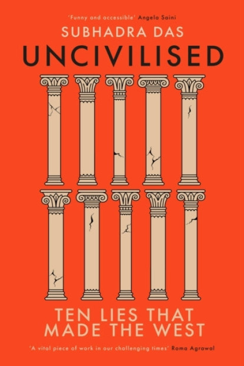 Omslag: Uncivilised A Science Historian Explores Ten Founding Ideas