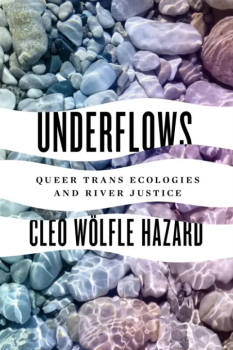 Omslag: Underflows - Queer Trans Ecologies and River Justice