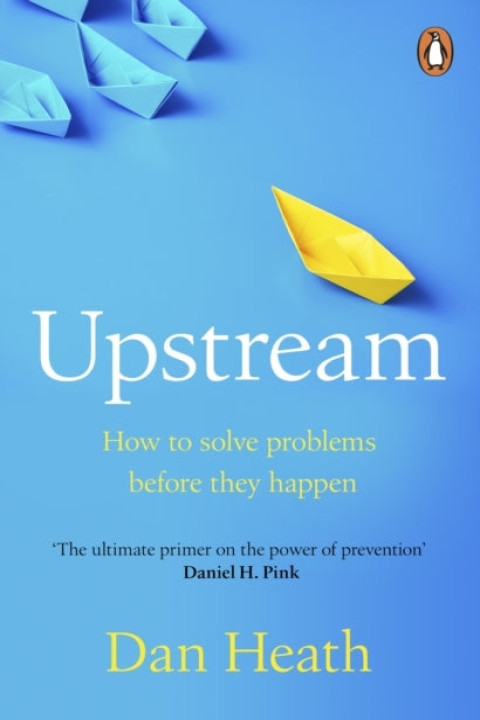 Omslag: Upstream How To Solve Problems Before They Happen