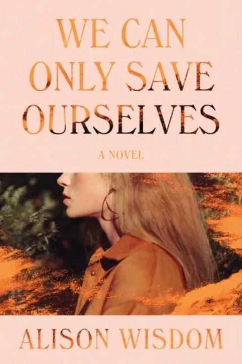 Omslag: We Can Only Save Ourselves - A Novel