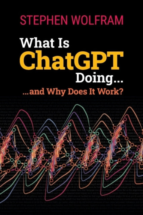 Omslag: What Is Chatgpt Doing ... and Why Does It Work?