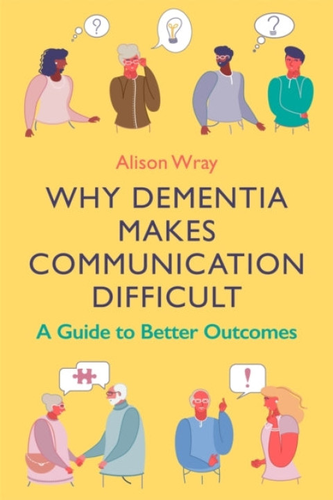 Omslag: Why Dementia Makes Communication Difficulta Guide To Better