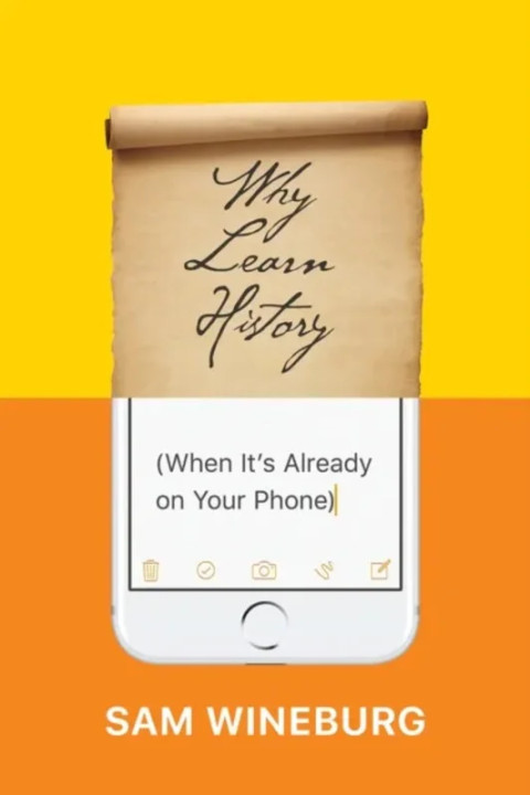 Omslag: Why Learn History When It s Already on Your Phone