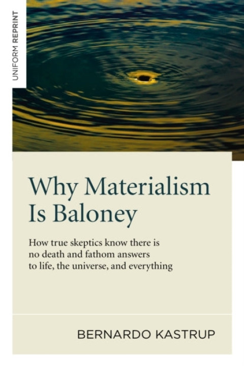 Omslag: Why Materialism Is Baloney - How True Skeptics Know There Is