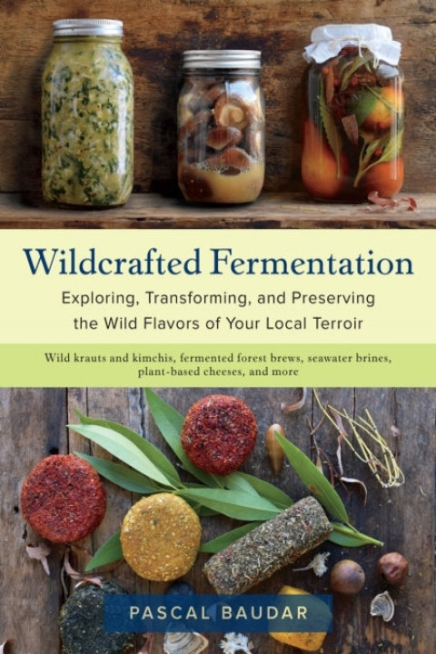 Omslag: Wildcrafted Fermentationexploring Transforming and Preserv