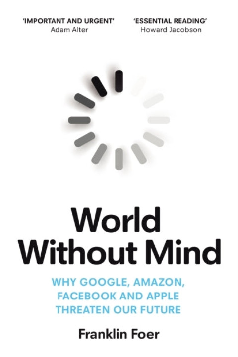 Omslag: World Without Mindwhy Google Amazon Facebook and Apple Thr