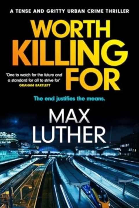 Omslag: Worth Killing Fora Pulse-Pounding Action Packed Thriller