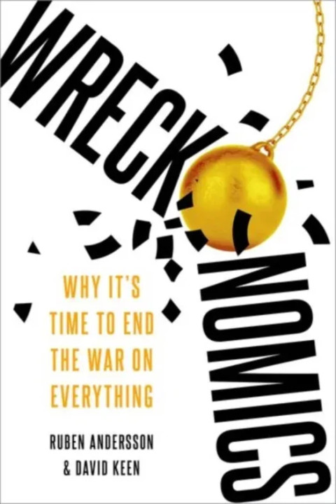 Omslag: Wreckonomics - Why It s Time to End the War on Everything