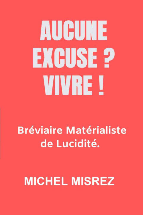 Omslag: Aucune Excuse ? Vivre !