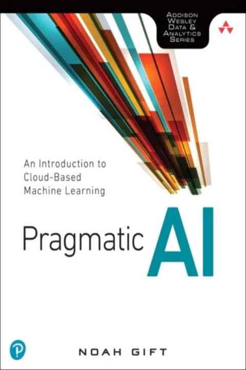 Omslag: Pragmatic AI - An Introduction to Cloud-Based Machine Learning